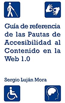 Guía de referencia de las Pautas de Accesibilidad al Contenido en la Web 1.0