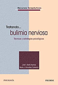 Tratando... bulimia nerviosa: Técnicas y estrategias psicológicas (Psicología)