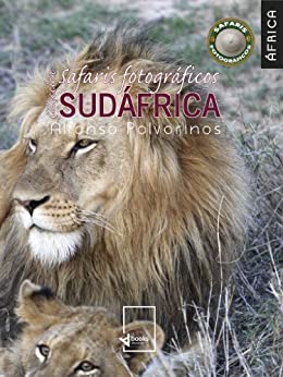 Safaris fotográficos Sudáfrica (Colección safaris fotográficos de África: Sudáfrica nº 2)