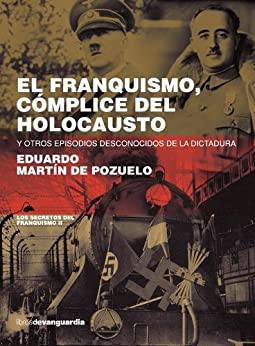 El franquismo, cómplice del holocausto (y otros episodios desconocidos de la dictadura)