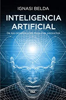 Inteligencia artificial: De los circuitos a las máquinas pensantes (DIVULGACIÓN)