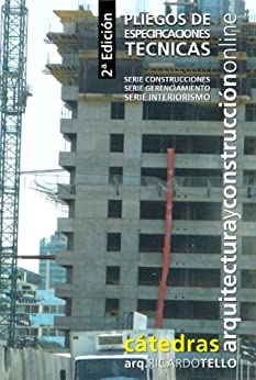 Pliegos de Especificaciones Técnicas. 2° Edición (Cátedras Arquitectura y Construcción online. Serie Construcciones, Serie Gerenciamiento y Serie Interiorismo nº 29)