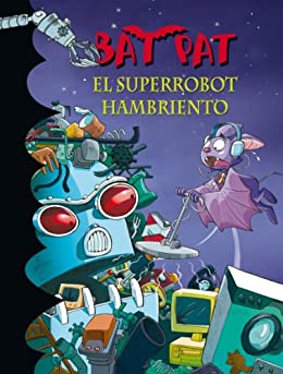 El superrobot hambriento (Serie Bat Pat 16)
