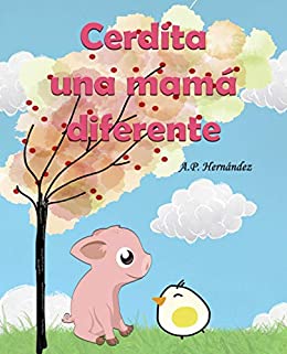 Cerdita, una mamá diferente: Un divertido libro infantil a partir de 5 – 6 años