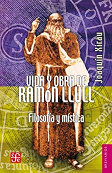 Vida y obra de Ramón Llull. Filosofía y mística (Breviarios nº 544)