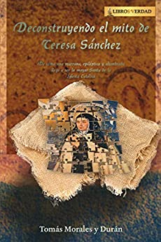 Deconstruyendo el Mito de Teresa Sánchez: La verdad detrás de Santa Teresa de Jesús (Tratado sobre la Sabiduría)