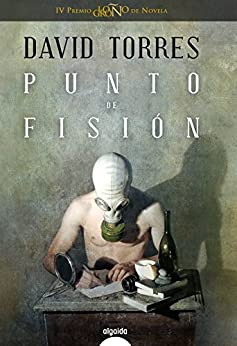 Punto de fisión: IV Premio Logroño de Novela (ALGAIDA LITERARIA - PREMIO LOGROÑO DE NOVELA)