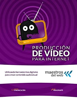 Curso de Producción de Vídeo para Internet (Guias Maestros del web)