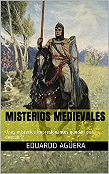 Misterios Medievales: Unos misterios impresionantes quedan por descubrir