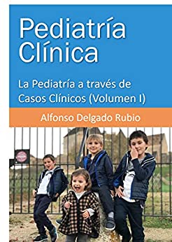 Pediatría Clínica: La Pediatría a través de casos clínicos (Casos clínicos de Pediatría nº 1)