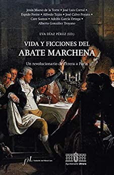 Vida y ficciones del abate Marchena (FUERA DE COLECCIÓN)