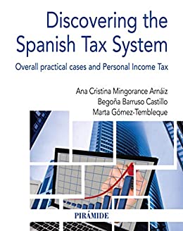 Discovering the Spanish Tax System: Overall practical cases and Personal Income Tax (Economía y Empresa)