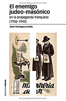 El enemigo judeo masónico en la propaganda franquista (1936-1945) (Estudios nº 75)