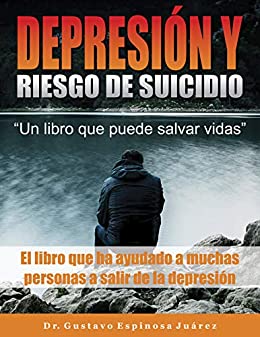DEPRESIÓN Y RIESGO DE SUICIDIO «Un libro que puede salvar vidas»: EL libro que a ayudado a muchas personas a salir de la Depresión