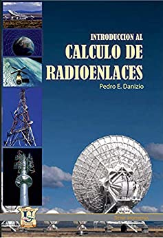 Introducción al cálculo de radioenlaces: Serie Ingeniería (COMUNICACIÓN TELECOMUNICACIÓN | SISTEMAS Y TEORIA nº 10)