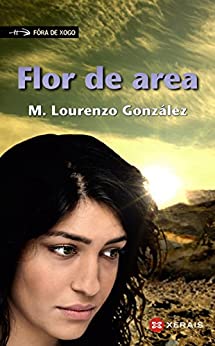 Flor de area (INFANTIL E XUVENIL – FÓRA DE XOGO E-book) (Galician Edition)