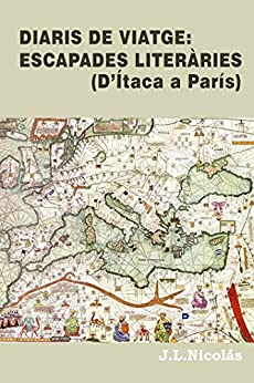 Diaris de Viatge Escapades Literàries: D’Ítaca a Paris (Catalan Edition)