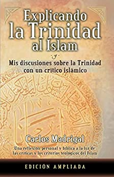 Explicando la Trinidad al Islam: Mis Discusiones Sobre la Trinidad con un Crítico Islámico