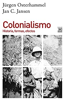 Colonialismo. Historia, formas, efectos