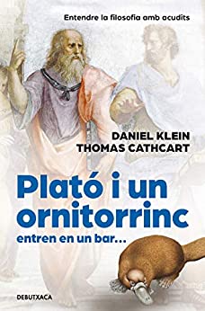 Plató i un ornitorinc entren en un bar: Entendre la filosofia amb acudits (Catalan Edition)