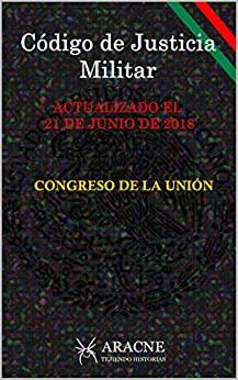 Código de Justicia Militar: ACTUALIZADO EL 21 DE JUNIO DE 2018