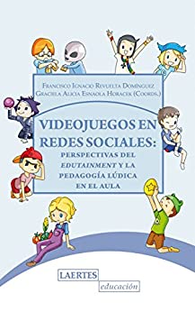 Videojuegos en redes sociales: Perspectivas del edutainment y la pedagogía lúdica en el aula (Educación nº 133)