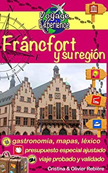 Fráncfort y su región: Una hermosa ciudad alemana y sus alrededores. (Voyage Experience nº 11)