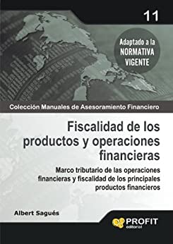 Fiscalidad de los productos y operaciones financieras (Colección Manuales de Asesoramiento Financiero nº 11)