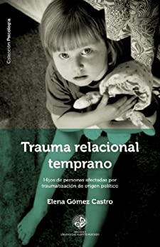 Trauma relacional temprano: Hijos de personas afectadas por traumatización de origen político
