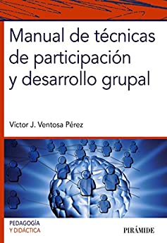 Manual de técnicas de participación y desarrollo grupal (Psicología)