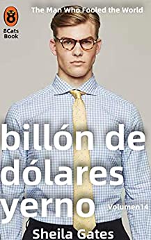 El yerno del billón de dólares Volumen14(Spanish Edition)