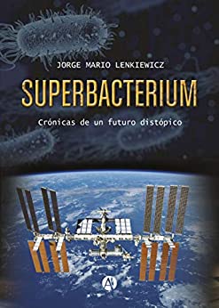 Superbacterium: Crónicas de un futuro distópico