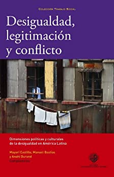 Desigualdad, legitimación y conflicto: Dimenciones politicas y culturales de la desigualdad en América Latina