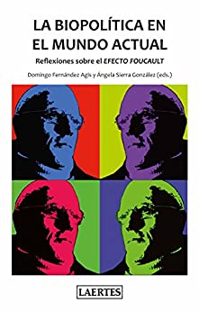La biopolítica en el mundo actual: Reflexiones sobre el Efecto Foucault (Logoi nº 8)