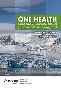 One health: Cambio climático, contaminación ambiental y el impacto sobre la salud humana y animal