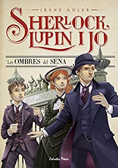 Les ombres del Sena: Sherlock, Lupin i jo 6 (Catalan Edition)