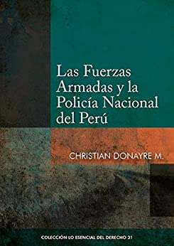 Las Fuerzas Armadas y la Policía Nacional del Perú (Colección Lo Esencial del Derecho nº 31)