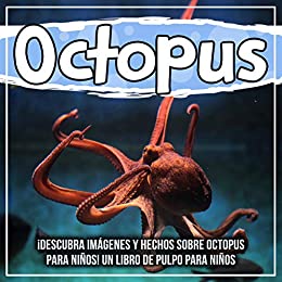 Octopus: ¡Descubra imágenes y hechos sobre Octopus para niños! Un libro de pulpo para niños