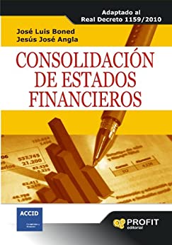 Consolidación de estados financieros: Adaptado al real Decreto 1159/2010