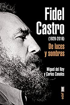 Fidel Castro. De luces y sombras (Crónicas de la Historia)