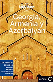 Georgia, Armenia y Azerbaiyán 1 (Lonely Planet-Guías de país)