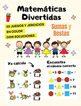 Matemáticas Divertidas Sumas y Restas: 50 Juegos y ejercicios para aprender matemáticas – Páginas multicolores – Ilustraciones divertidas!