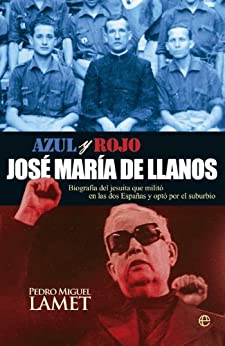 Azul y Rojo. José María de Llanos (Biografías y Memorias)