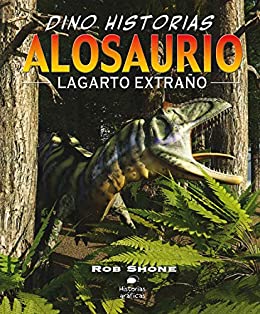 Alosaurio. Lagarto extraño (Dino-historias)