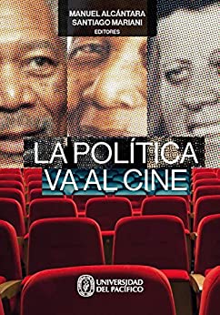 La política va al cine (Ciencia Política - Semilla y Surco - Serie de Ciencia Política)