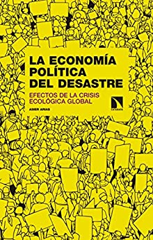 La economía política del desastre: Efectos de la crisis ecológica global (Investigación y Debate nº 234)
