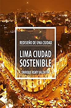 Lima, ciudad sostenible: Rediseño de una ciudad