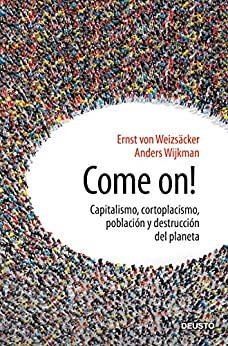 Come on!: Capitalismo, cortoplacismo, población y destrucción del planeta (Sin colección)