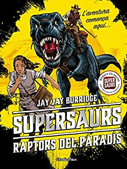 Supersaurs 1. Raptors del paradís (Catalan Edition)