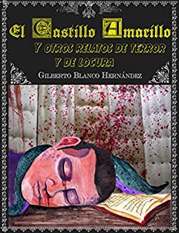 El Castillo Amarillo y otros relatos de terror y de locura